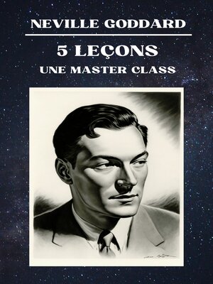 cover image of Neville Goddard--5 Leçons--Une Master Class
